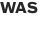 WAS