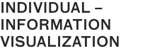 INDIVIDUAL – INFORMATION
VISUALIZATION